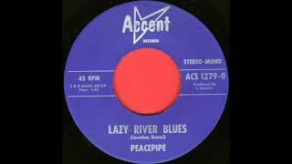 PEACEPIPE  -   LAZY RIVER BLUES   -   U. S.  UNDERGROUND  -  1969