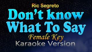 DON'T KNOW WHAT TO SAY - Female key (HD Karaoke)