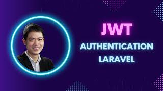 Xây dựng JWT Authentication - Authorization trên Laravel - Phần 1