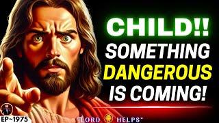 GOD SAYS - "SOMETHING DANGEROUS IS COMING"️#godmessage #Jesus️God's Message Now | Lord Helps ~1975