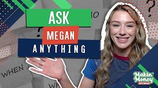 𝙈𝙖𝙠𝙞𝙣' 𝙈𝙤𝙣𝙚𝙮 𝙬𝙞𝙩𝙝 𝙈𝙚𝙜𝙖𝙣: Ask Megan Anything