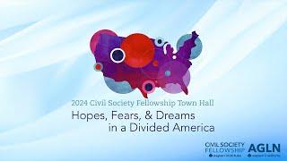 2024 Civil Society Town Hall: Hopes, Fears, and Dreams in a Divided America