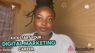 How to Get Digital Marketing Experience and Kickstart Your Career with Acadium 2024