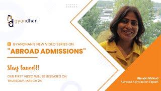 GyanDhan's New Video Series on "Abroad Admissions" by Biruda Virkud | First Video on March 24th