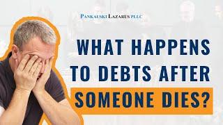 What Happens to Debts After Someone Dies?