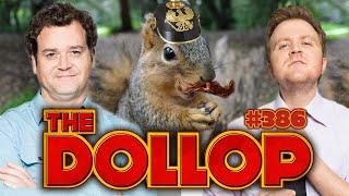 The War on Squirrels | The Dollop #386