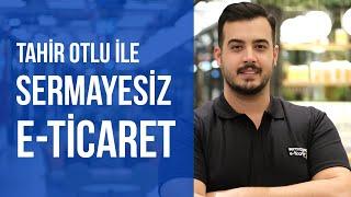 Sermayesiz e-ticaret olur mu? Ekva Group kurucu ortağı Tahir Otlu anlattı