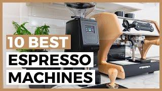 Best Espresso Machines in 2024 - How to Find a Good Machine for Espressos?