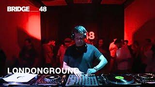 LONDONGROUND DJ set │ Bridge_48 [LIVE]