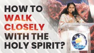 How to Walk closely with the Holy Spirit | Sudha Alexander