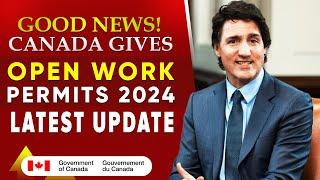 Good News!! Canada Gives Open Work Permits | Canada Immigration