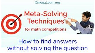 META-SOLVING TECHNIQUES for math competitions: Tricks to find answers without fully solving problems