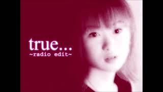 true... (Full Version) / (Riyu Kosaka)小坂りゆ