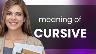 Cursive | meaning of CURSIVE