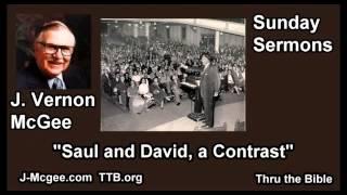 Saul and David: a Contrast  - J Vernon McGee - FULL Sunday Sermons