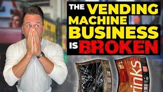 The VENDING MACHINE BUSINESS is BROKEN!