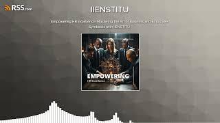 Empowering HR Excellence: Mastering the Art of Business and Employee Symbiosis with IIENSTITU