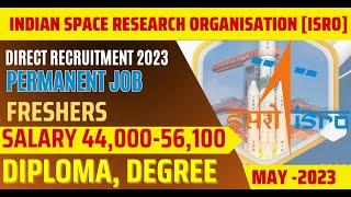 ISRO recruitment 2023 for Govt Job Salary 44K- 56K Freshers Eligible