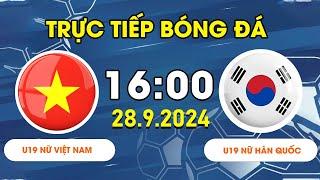 U19 NỮ VIỆT NAM - U19 NỮ HÀN QUỐC | TINH THẦN THI ĐẤU QUẢ CẢM, BÀN THẮNG QUÝ HƠN VÀNG