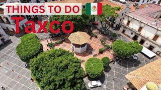 Things To Do Taxco, Mexico 