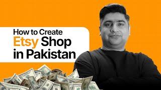 How to Create Etsy Shop in Pakistan | Create Etsy Account & Sell Digital Products Online