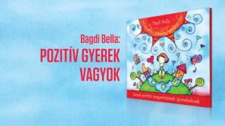 GYEREKDAL- Bagdi Bella: Pozitív gyerek vagyok (Official Audio)