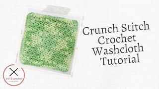 Learn a Stitch Washcloth #1: Crunch Stitch Crochet Washcloth Pattern ~ Beginner Crochet Tutorial