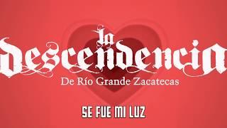 La Descendencia de Rio Grande-Se Fue Mi Luz [Letra Oficial]