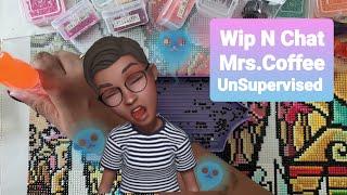 Wip N Chat * Mrs. Coffee Unsupervised!*