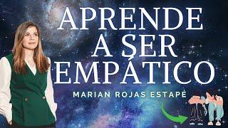  Cómo Desarrollar la Empatía | Sé una Persona Empática - MARIAN ROJAS ESTAPÉ