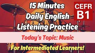 15 Minutes Daily English Sentences Practice (Topic: Music - B1 Level) | For Intermediated Learners!