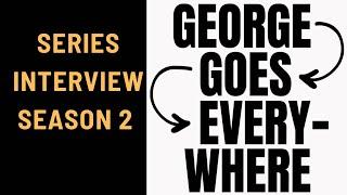 George Goes Everywhere Season 2 | Interview with George Igoe
