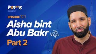 Aisha bint Abu Bakr (ra): The Love Story | The Firsts | Dr. Omar Suleiman