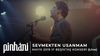 Pinhâni - Sevmekten Usanmam (Mayıs 2019 IF Beşiktaş Konseri)