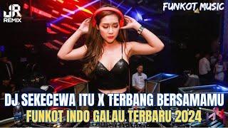 LAGI TRENDING‼️ DJ SEKECEWA ITU X TERBANG BERSAMAMU FUNKOT INDO SPECIAL GALAU TAPI TINGGI 2024