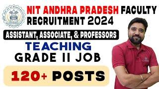 NIT Andhra Pradesh Faculty Recruitment 2024 | Teaching Jobs for Assistant, Associate, and Professors