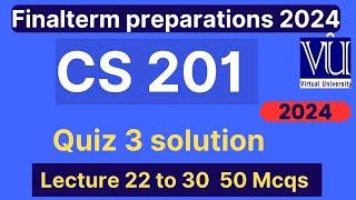 CS201 Quiz 3 Solution fall 2024 | 50 MCQs lecture 22 to 30 | CS201 Finalterm preparation mcqs 2024