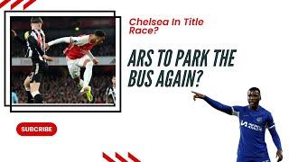 Can Chelsea Get Top 4? Will Arsenal Park The Bus?