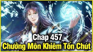 Chưởng Môn Khiêm Tốn Chút Chap 457 | Review Phim Truyện Tranh Hay | Lệ Phi Vũ