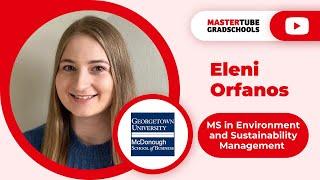 Eleni Orfanos - MS in Environmental and Sustainable Management, McDonough School of Business