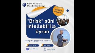 "Brisk" süni intellekti ilə öyrən. Dr. Qoşqar Məhərrəmov. Gənc Xarici Dil Müəllimləri Birliyi