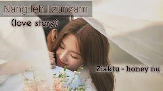 Nang Leh I Zunzam - 1 | ziaktu - honey nu | mizo love story