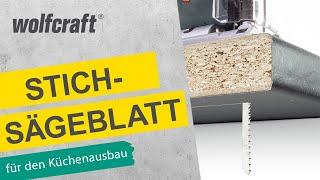 Stichsägeblatt: Spezialblatt für saubere Schnitte durch Küchenarbeitsplatten | wolfcraft