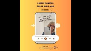 Idées fausses sur le burn-out 2/5 : les personnes en burn-out s'écoutent trop !