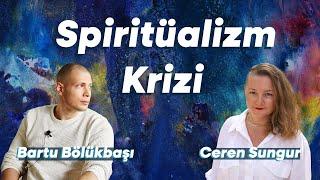 Spiritüalizm Krizi – Bartu Bölükbaşı