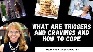 What are Triggers and Cravings and How To Cope with Them