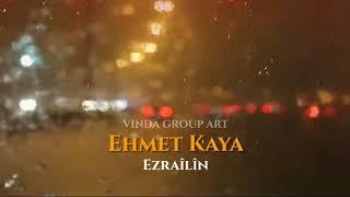 Ehmet Kaya Ezraîlîn yolun sonu احمد كايا عزرائلي VINDA GROUP ART  اغاني تركية Turkish song