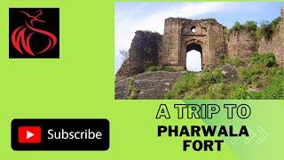 A trip to the Pharwala Fort - The Wandering Dervish