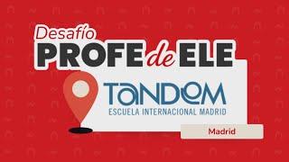 Desafío ProfedeELE ft. Escuela Internacional TANDEM (@TandemMadridspanishcourses) | Madrid, España