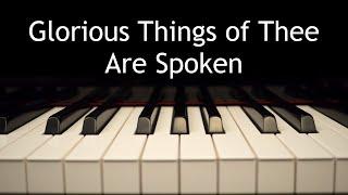 Glorious Things of Thee Are Spoken - piano instrumental hymn with lyrics